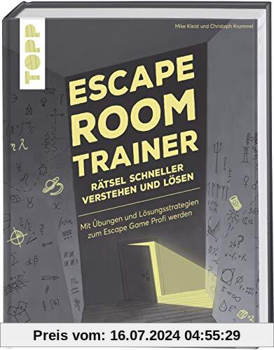 Escape Room Trainer – Rätsel schneller verstehen und lösen: Mit Gehirnjogging und Lösungswegen zum Escape Game Profi werden