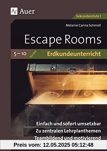 Escape Rooms für den Erdkundeunterricht 5-10: Einfach und sofort umsetzbar. Zu zentralen Lehrplanthemen. Teambildend und motivierend. (5. bis 10. Klasse) (Escape Rooms Sekundarstufe)
