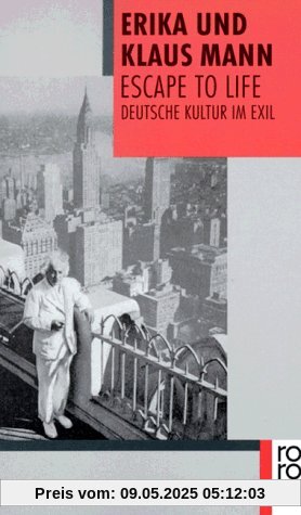 Escape to Life: Deutsche Literatur im Exil Escape to Life: Deutsche Literatur im Exil