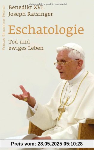 Eschatologie - Tod und ewiges Leben: Mit einem neuen Vorwort von Papst Benedikt XVI