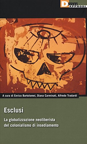 Esclusi. La globalizzazione neoliberista del colonialismo di insediamento (DeriveApprodi)