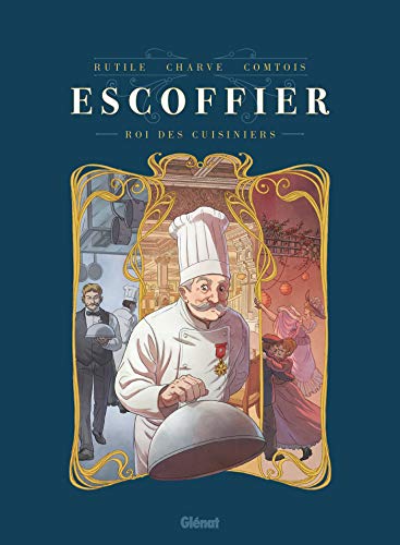 Escoffier: Le Roi des cuisiniers von GLÉNAT BD