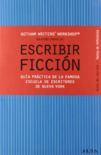 Escribir ficción : guía práctica de la famosa escuela de escritores de Nueva York (Guías del escritor/Textos de referencia)