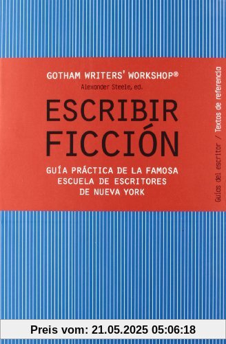 Escribir ficción : guía práctica de la famosa escuela de escritores de Nueva York (Guías del escritor/Textos de referencia)