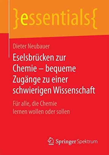 Eselsbrücken zur Chemie – bequeme Zugänge zu einer schwierigen Wissenschaft: Für alle, die Che... Eselsbrücken zur Chemie – bequeme Zugänge zu einer schwierigen Wissenschaft: Für alle, die Che...
