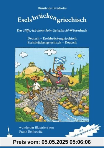 Eselsbrückengriechisch: Das Hilfe, ich-kann-kein-Griechisch!-Wörterbuch. Deutsch-Eselsbrückengriechisch. Eselsbrückengriechisch-Deutsch