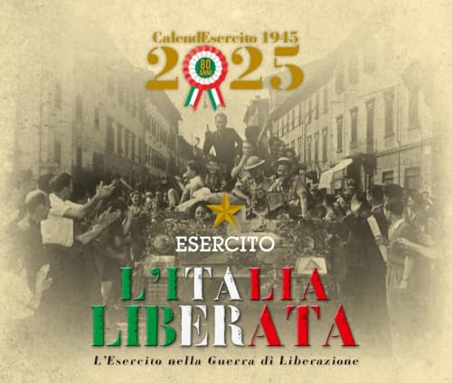 Esercito. Calendario da tavolo 2025. L'Italia liberata. L'Esercito nella guerra di Liberazione. Ediz. a colori von Giunti Editore