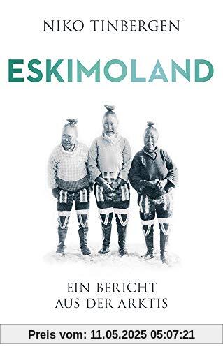 Eskimoland: Ein Bericht aus der Arktis