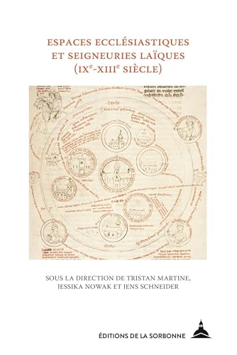 Espaces ecclésiastiques et seigneuries laïques (IXe-XIIIe siècles): Définitions, modèles et conflits en zone d'interface (IXe-XIIIe siècles) von ED SORBONNE