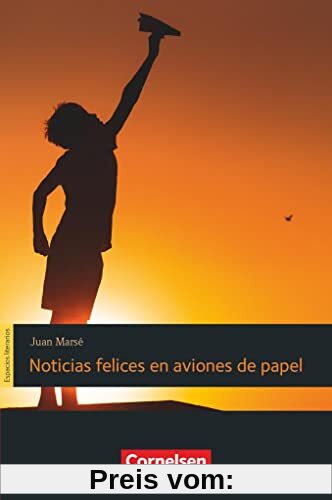 Espacios literarios - Lektüren in spanischer Sprache - B1: Noticias felices en aviones de papel - Lektüre