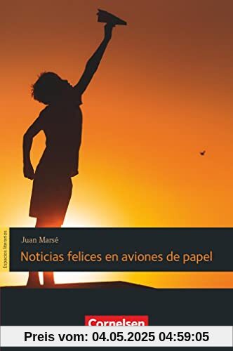 Espacios literarios - Lektüren in spanischer Sprache - B1: Noticias felices en aviones de papel - Lektüre