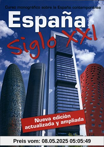 España Siglo XXI: B1-C2 - Curso monográfico sobre la España contemporánea: Buch (Civilización Y Cultura - Jóvenes Y Adultos - España Siglo Xxi - Nivel B1-C2)