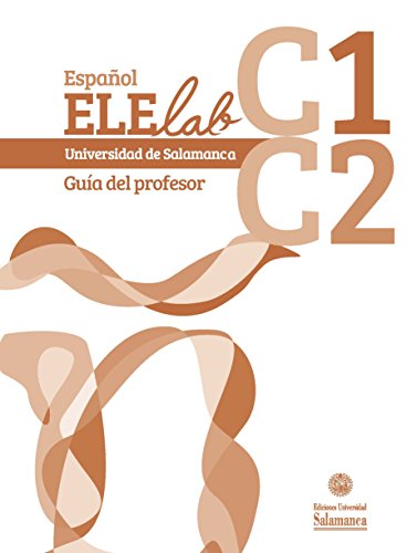 Español Elelab C1-c2 : Guia Del Profesor von Universidad Pontificia de Salamanca