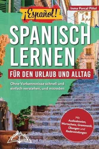 ¡Español! Spanisch lernen für den Urlaub und Alltag: Ohne Vorkenntnisse schnell und einfach ve... ¡Español! Spanisch lernen für den Urlaub und Alltag: Ohne Vorkenntnisse schnell und einfach ve...