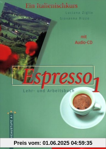 Espresso 1. Ein Italienischkurs: Espresso, Bd.1, Lehr- und Arbeitsbuch, m. Audio-CD Espresso 1. Ein Italienischkurs: Espresso, Bd.1, Lehr- und Arbeitsbuch, m. Audio-CD