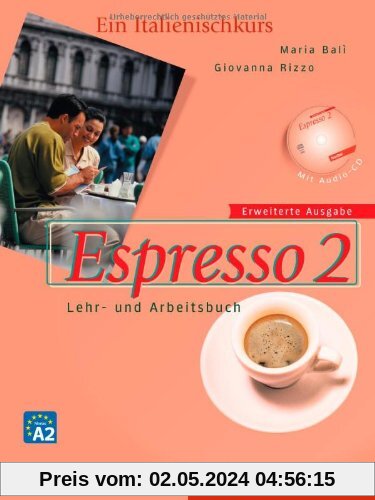 Espresso 2 erweiterte Ausgabe: Ein Italienischkurs / Lehr- und Arbeitsbuch mit Audio-CD: Ein Italienischkurs / Lehr- und Arbeitsbuch mit integrierter Audio-CD