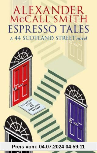 Espresso Tales. The last from 44 Scotland Street: The Latest from 44 Scotland Street (Abacus)