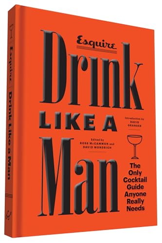 Drink Like a Man: The Only Cocktail Guide Anyone Really Needs von Chronicle Books