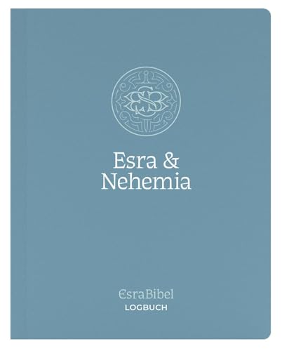 EsraBibel – Logbuch Esra + Nehemia von Christliche Literaturverbreitung