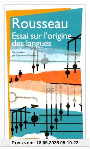 Essai sur l'origine des langues où il est parlé de la mélodie et de l'imitation musicale : Suivi de Lettre sur la musique française et Examen de deux principes avancés par M. Rameau Essai sur l'origine des langues où il est parlé de la mélodie et de l'imitation musicale : Suivi de Lettre sur la musique française et Examen de deux principes avancés par M. Rameau