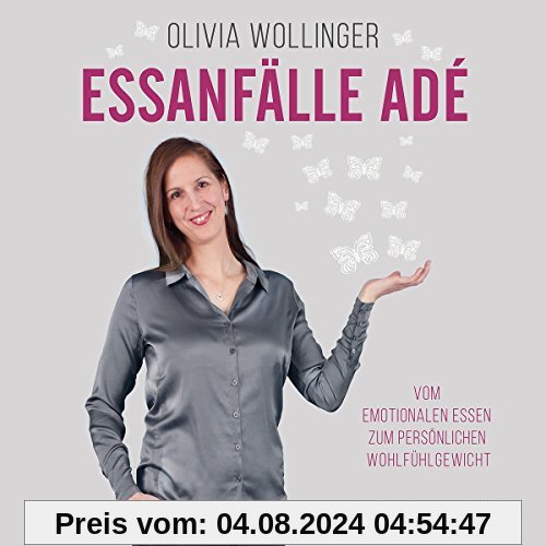 Essanfälle adé: Vom emotionalen Essen zum persönlichen Wohlfühlgewicht: 2 CDs