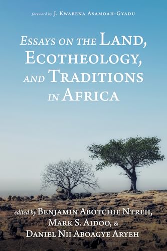 Essays on the Land, Ecotheology, and Traditions in Africa Essays on the Land, Ecotheology, and Traditions in Africa von Resource Publications (CA)