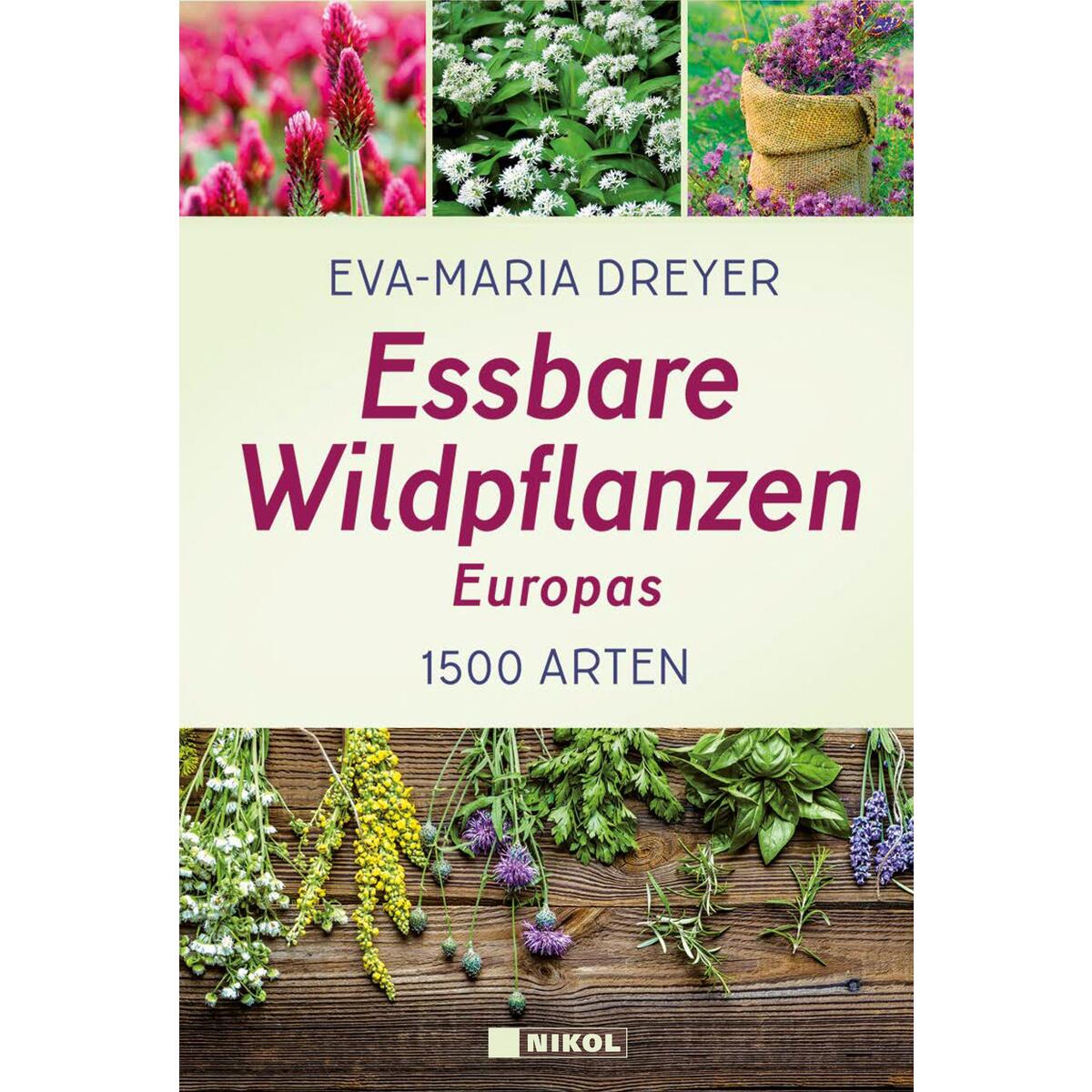 Essbare Wildpflanzen Europas von Nikol Verlagsges.mbH