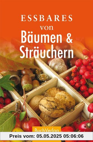 Essbares von Bäumen und Sträuchern