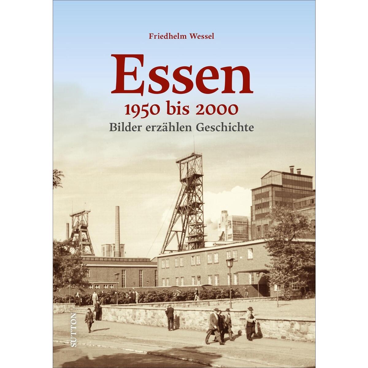 Essen 1950-2000 Essen 1950-2000 von Sutton Verlag GmbH