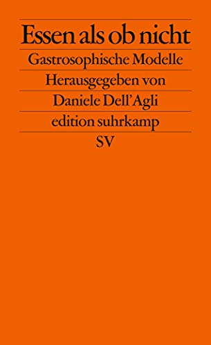 Essen als ob nicht: Gastrosophische Modelle (edition suhrkamp) von Suhrkamp Verlag AG