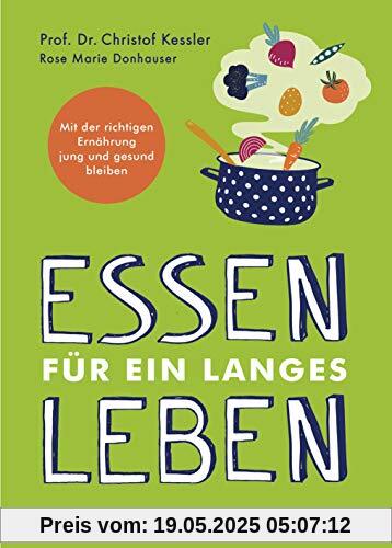 Essen für ein langes Leben: Mit der richtigen Ernährung jung und gesund bleiben Essen für ein langes Leben: Mit der richtigen Ernährung jung und gesund bleiben