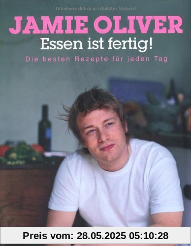 Essen ist fertig!: Die besten Rezepte für jeden Tag Essen ist fertig!: Die besten Rezepte für jeden Tag