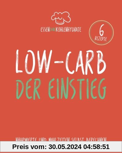 Essen ohne Kohlenhydrate: Low-Carb - Der Einstieg - Nährwerte und Mahlzeiten selbst berechnen