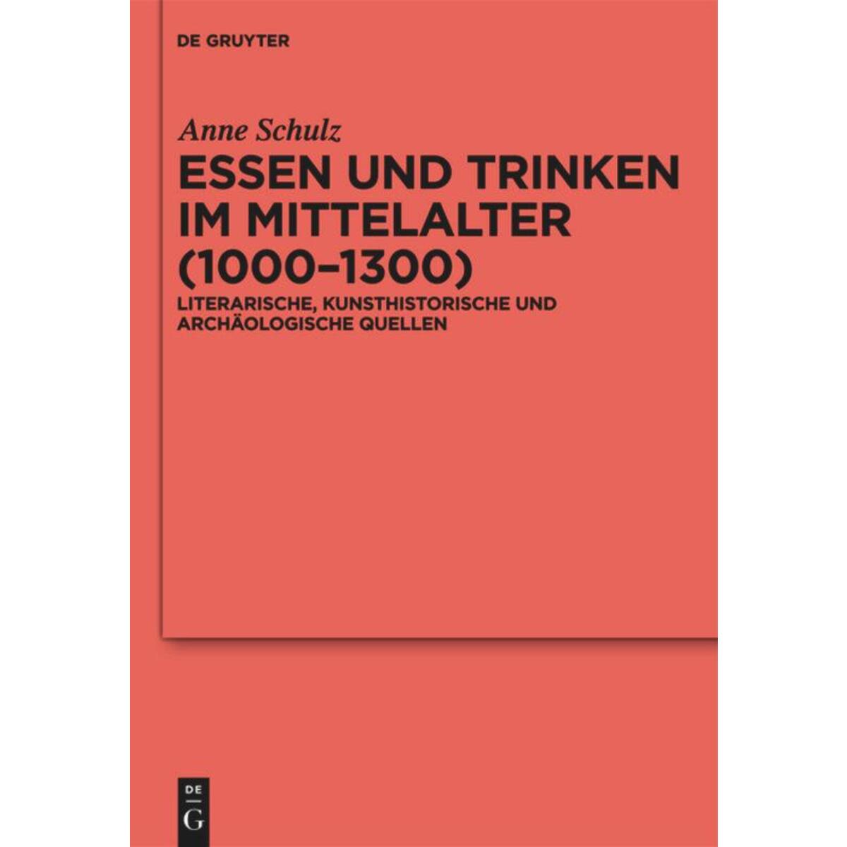 Essen und Trinken im Mittelalter (1000-1300) von De Gruyter