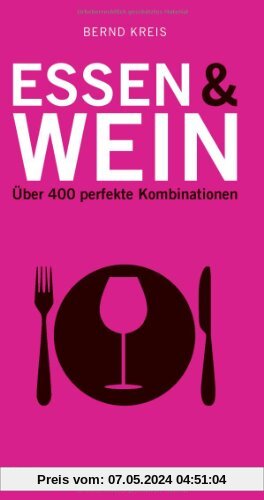 Essen & Wein: Über 400 perfekte Kombinationen (Hallwag Kompasse Relaunch 2011)