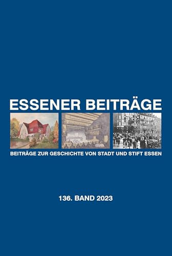 Essener Beiträge: Beiträge zur Geschichte von Stadt und Stift Essen: 136. Band 2023 von Aschendorff