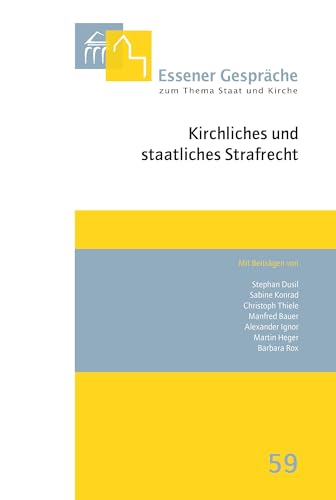 Essener Gespräche zum Thema Staat und Kirche, Band 59: Kirchliches und staatliches Strafrecht Essener Gespräche zum Thema Staat und Kirche, Band 59: Kirchliches und staatliches Strafrecht von Aschendorff
