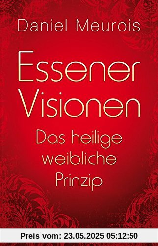 Essener Visionen. Das heilige weibliche Prinzip
