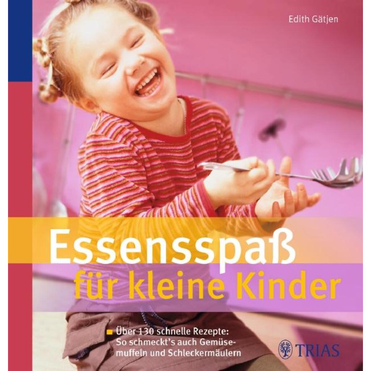 Essensspaß für kleine Kinder Essensspaß für kleine Kinder von Trias