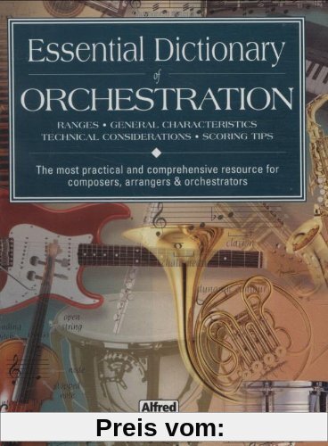 Essential Dictionary of Orchestration: Ranges, General Characteristics, Technical Considerations, Scoring Tips: The Most Practical and Comprehensive R (Essential Dictionary Series)