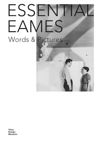 Essential Eames: Words & Pictures von Vitra Design Museum