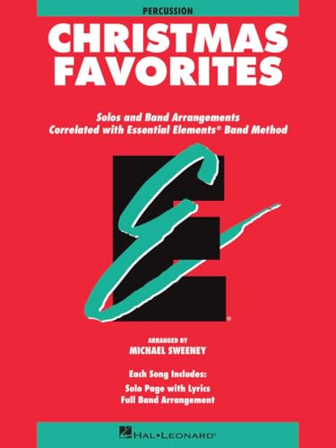 Essential Elements Christmas Favorites: Percussion: Percussion : Solos and Band Arrangements, Correlated with Essential Elements Band Method Essential Elements Christmas Favorites: Percussion: Percussion : Solos and Band Arrangements, Correlated with Essential Elements Band Method