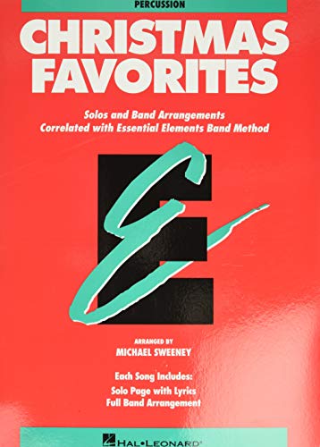Essential Elements Christmas Favorites: Percussion: Percussion : Solos and Band Arrangements, Correlated with Essential Elements Band Method Essential Elements Christmas Favorites: Percussion: Percussion : Solos and Band Arrangements, Correlated with Essential Elements Band Method