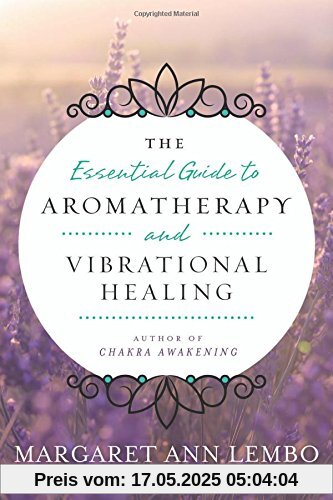 Essential Guide to Aromatherapy and Vibrational Healing