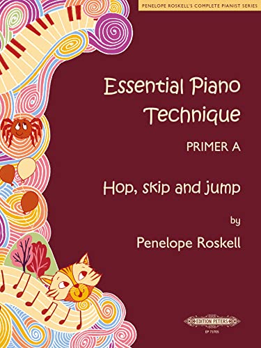 Essential Piano Technique Primer a -- Hop, Skip, and Jump (Penelope Roskell's Complete Pianist)