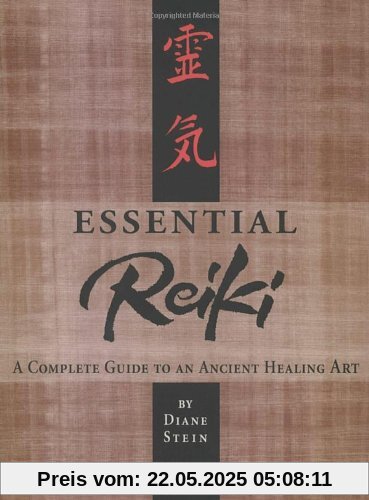 Essential Reiki: A Complete Guide to an Ancient Healing Art