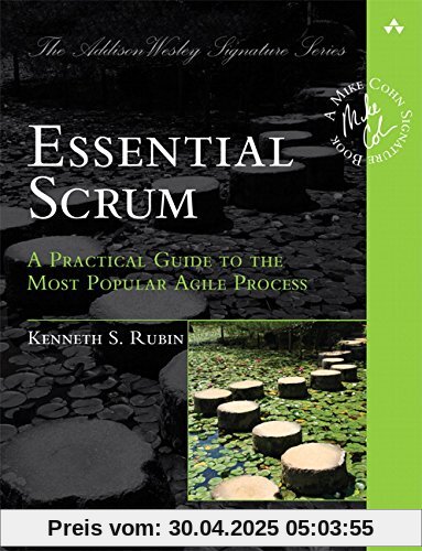 Essential Scrum: A Practical Guide to the Most Popular Agile Process (Addison-Wesley Signature)