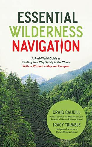 Essential Wilderness Navigation: A Real-World Guide to Finding Your Way Safely in the Woods Wi...