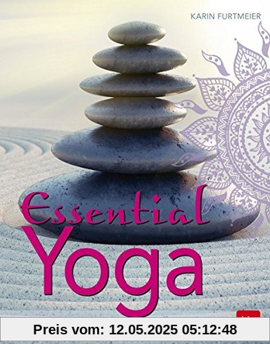 Essential Yoga: Mit individuellen Übungen zum inneren Gleichgewicht