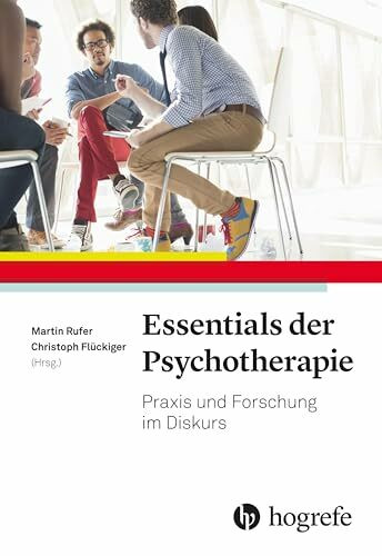 Essentials der Psychotherapie: Praxis und Forschung im Diskurs